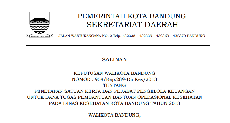 Cover Keputusan Wali Kota Bandung Nomor 954/Kep.289-DinKes/2013 tentang Penetapan Satuan Kerja dan Pejabat Pengelola Keuangan untuk Dana Tugas Pembantuan Bantuan Operasional Kesehatan pada Dinas Kesehatan Kota Bandung Tahun 2013.