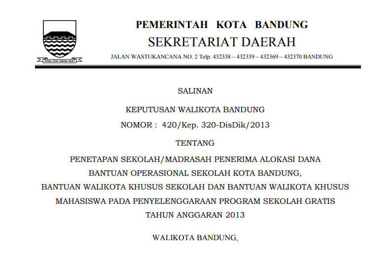 Cover Keputusan Wali Kota Bandung Nomor 420/Kep. 320-DisDik/2013 tentang Penetapan Sekolah/Madrasah Penerima Alokasi Dana Bantuan Operasional Sekolah Kota Bandung, Bantuan Wali Kota Khusus Sekolah dan Bantuan Wali Kota Khusus Mahasiswa pada Penyelenggaraan Program Sekolah Gratis Tahun Anggaran 2013