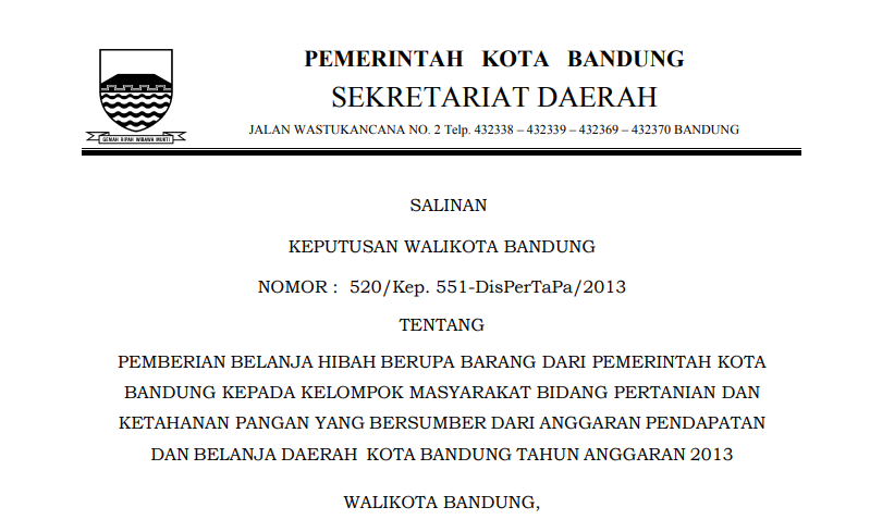 Cover Keputusan Wali Kota Bandung Nomor 520/Kep. 551-DisPerTaPa/2013 tentang Pemberian Belanja Hibah Berupa Barang dari Pemerintah Kota Bandung kepada Kelompok Masyarakat Bidang Pertanian dan Ketahanan Pangan yang Bersumber dari Anggaran Pendapatan dan Belanja Daerah  Kota Bandung Tahun Anggaran 2013