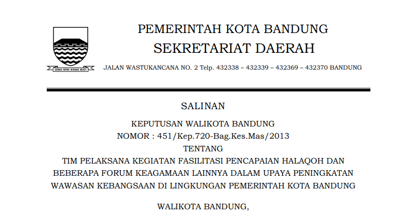 Cover Keputusan Wali Kota Bandung Nomor 451/Kep.720-Bag.Kes.Mas/2013 tentang Tim Pelaksana Kegiatan Fasilitasi Pencapaian Halaqoh dan Beberapa Forum Keagamaan Lainnya dalam upaya Peningkatan Wawasan Kebangsaan di Lingkungan Pemerintah Kota Bandung