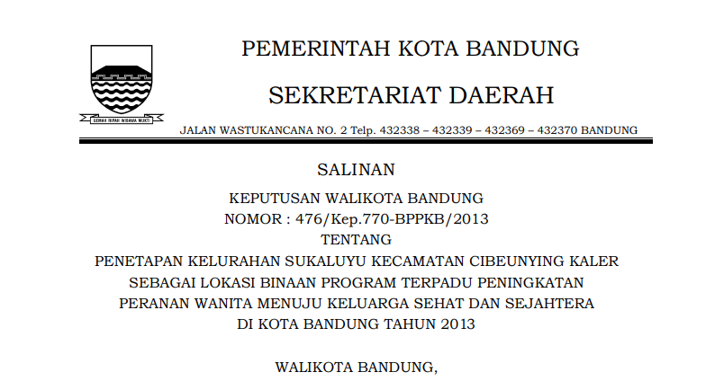 Cover Keputusan Wali Kota Bandung Nomor 476/Kep.770-BPPKB/2013 tentang Penetapan Kelurahan Sukaluyu Kecamatan Cibeunying Kaler sebagai Lokasi Binaan Program Terpadu Peningkatan Peranan Wanita Menuju Keluarga Sehat dan Sejahtera di Kota Bandung Tahun 2013