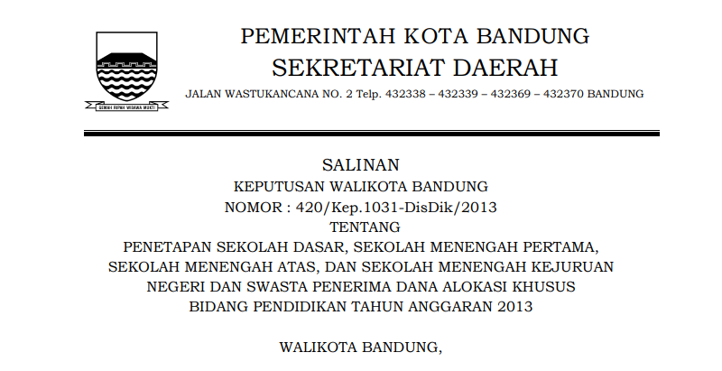 Cover Keputusan Wali Kota Bandung Nomor 420/Kep.1031-DisDik/2013 tentang Penetapan Sekolah Dasar, Sekolah Menengah Pertama, Sekolah Menengah Atas, dan Sekolah Menengah Kejuruan Negeri dan Swasta Penerima Dana Alokasi Khusus Bidang Pendidikan Tahun Anggaran 2013