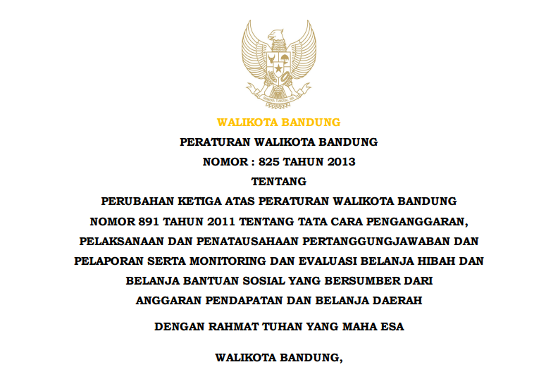 Cover Peraturan Wali Kota Bandung Nomor 825 Tahun 2013 tentang Perubahan Ketiga Atas Peraturan Wali Kota Bandung Nomor 891 Tahun 2011 tentang Tata Cara Penganggaran, Pelaksanaan dan Penatausahaan Pertanggungjawaban dan Pelaporan Serta Monitoring dan Evaluasi Belanja Hibah dan Belanja Bantuan Sosial yang Bersumber dari Anggaran Pendapatan dan Belanja Daerah