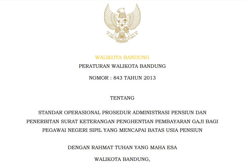 Cover Peraturan Wali Kota Bandung Nomor 843 Tahun 2013 tentang Standar Operasional Prosedur Administrasi Pensiun dan Penerbitan Surat Keterangan Penghentian Pembayaran Gaji Bagi Pegawai Negeri Sipil yang Mencapai Batas Usia Pensiun