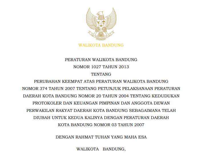 Cover Peraturan Wali Kota Bandung Nomor 1027 Tahun 2013 tentang Perubahan Keempat Atas Peraturan Wali Kota Bandung Nomor 374 Tahun 2007 tentang Petunjuk Pelaksanaan Peraturan Daerah Kota Bandung Nomor 20 Tahun 2004 tentang Kedudukan Protokoler dan Keuangan Pimpinan dan Anggota Dewan Perwakilan Rakyat Daerah Kota Bandung Sebagaimana Telah Diubah Untuk Kedua Kalinya dengan Peraturan Daerah Kota Bandung Nomor 03 Tahun 2007