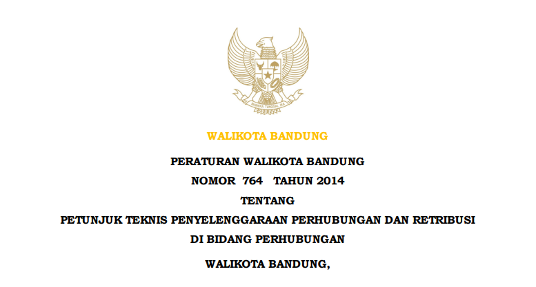 Cover Peraturan Wali Kota Bandung Nomor 764 Tahun 2014 tentang Petunjuk Teknis Penyelenggaraan Perhubungan dan Retribusi di Bidang Perhubungan.