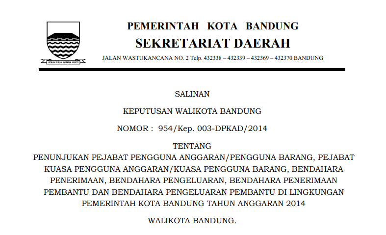 Cover Keputusan Wali Kota Bandung Nomor 954/Kep. 003-DPKAD/2014  tentang Penunjukan Pejabat Pengguna Anggaran/Pengguna Barang, Pejabat Kuasa Pengguna Anggaran/Kuasa Pengguna Barang, Bendahara Penerimaan, Bendahara Pengeluaran, Bendahara Penerimaan Pembantu dan Bendahara Pengeluaran Pembantu di Lingkungan Pemerintah Kota Bandung Tahun Anggaran 2014