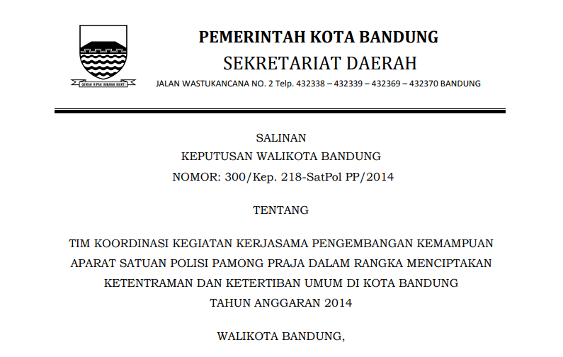 Cover Keputusan Wali Kota Bandung Nomor 300/Kep. 218-SatPol PP/2014 tentang Tim Koordinasi Kegiatan Kerjasama Pengembangan Kemampuan Aparat Satuan Polisi Pamong Praja dalam rangka Menciptakan Ketentraman dan Ketertiban Umum di Kota Bandung Tahun Anggaran 2014.