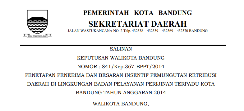 Cover Keputusan Wali Kota Bandung Nomor 841/Kep.367-BPPT/2014 tentang Penetapan Penerima dan Besaran Insentif Pemungutan Retribusi Daerah di Lingkungan Badan Pelayanan Perijinan Terpadu Kota Bandung Tahun Anggaran 2014