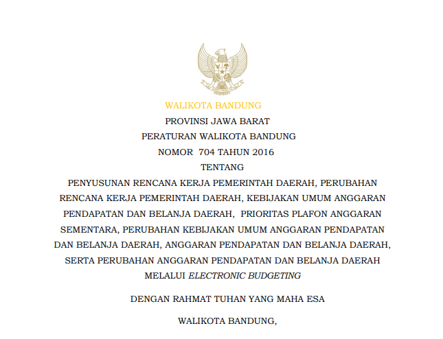 Cover Peraturan Wali Kota Bandung Nomor 704 Tahun 2016 tentang Penyusunan Rencana Kerja Pemerintah Daerah, Perubahan Rencana Kerja Pemerintah Daerah, Kebijakan Umum Anggaran Pendapatan dan Belanja Daerah,  Prioritas Plafon Anggaran Sementara, Perubahan Kebijakan Umum Anggaran Pendapatan dan Belanja Daerah, Anggaran Pendapatan dan Belanja Daerah, serta Perubahan Anggaran Pendapatan dan Belanja Daerah melalui Electronic Budgeting