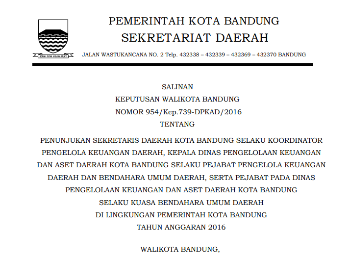 Cover Keputusan Wali Kota Bandung Nomor 954/Kep.739-DPKAD/2016 tentang Penunjukan Sekretaris Daerah Kota Bandung Selaku Koordinator Pengelola Keuangan Daerah, Kepala Dinas Pengelolaan Keuangan dan Aset Daerah Kota Bandung Selaku Pejabat Pengelola Keuangan Daerah dan Bendahara Umum Daerah, serta Pejabat pada Dinas Pengelolaan Keuangan dan Aset Daerah Kota Bandung Selaku Kuasa Bendahara Umum Daerah di Lingkungan Pemerintahan Kota Bandung Tahun Anggaran 2016