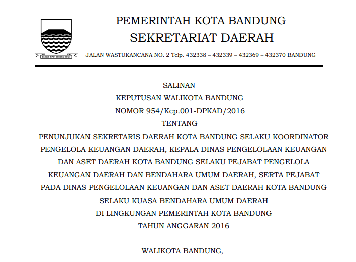 Cover Keputusan Wali Kota Bandung Nomor 954/Kep.001-DPKAD/2016 tentang Penunjukan Sekretaris Daerah Kota Bandung Selaku Koordinator Pengelola Keuangan Daerah, Kepala Dinas Pengelolaan Keuangan dan Aset Daerah Kota Bandung Selaku Pejabat Pengelola Keuangan Daerah dan Bendahara Umum Daerah, serta Pejabat dada Dinas Pengelolaan Keuangan dan Aset Daerah Kota Bandung Selaku Kuasa Bendahara Umum Daerah di Lingkungan Pemerintah Kota Bandung Tahun Anggaran 2016