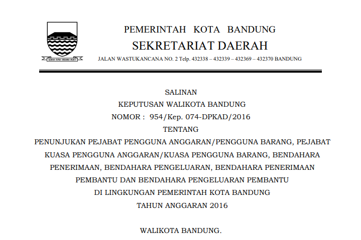 Cover Keputusan Wali Kota Bandung Nomor 954/Kep. 074-DPKAD/2016 tentang Penunjukan Pejabat Pengguna Anggaran/Pengguna Barang, Pejabat Kuasa Pengguna Anggaran/Kuasa Pengguna Barang, Bendahara Penerimaan, Bendahara Pengeluaran, Bendahara Penerimaan Pembantu dan Bendahara Pengeluaran Pembantu di Lingkungan Pemerintah Kota Bandung Tahun Anggaran 2016