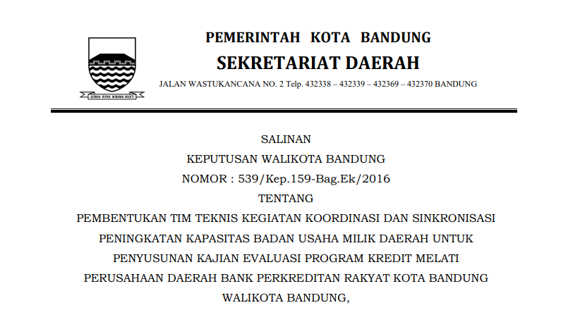 Cover Keputusan Wali Kota Bandung Nomor 539/Kep.159-Bag.Ek/2016 tentang Pembentukan Tim Teknis Kegiatan Koordinasi dan Sinkronisasi Peningkatan Kapasitas Badan Usaha Milik Daerah Untuk Penyusunan Kajian Evaluasi Program Kredit Melati Perusahaan Daerah Bank Perkreditan Rakyat Kota Bandung.