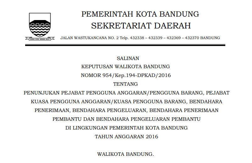 Cover Keputusan Wali Kota Bandung Nomor 954/Kep.194-DPKAD/2016 tentang Penunjukan Pejabat Pengguna Anggaran/Pengguna Barang, Pejabat Kuasa Pengguna Anggaran/Kuasa Pengguna Barang, Bendahara Penerimaan, Bendahara Pengeluaran, Bendahara Penerimaan Pembantu dan Bendahara Pengeluaran Pembantu di Lingkungan Pemerintah Kota Bandung Tahun Anggaran 2016