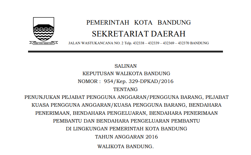 Cover Keputusan Wali Kota Bandung Nomor 954/Kep. 329-DPKAD/2016  tentang Penunjukan Pejabat Pengguna Anggaran/Pengguna Barang, Pejabat Kuasa Pengguna Anggaran/Kuasa Pengguna Barang, Bendahara Penerimaan, Bendahara Pengeluaran, Bendahara Penerimaan Pembantu dan Bendahara Pengeluaran Pembantu di Lingkungan Pemerintah Kota Bandungtahun Anggaran 2016