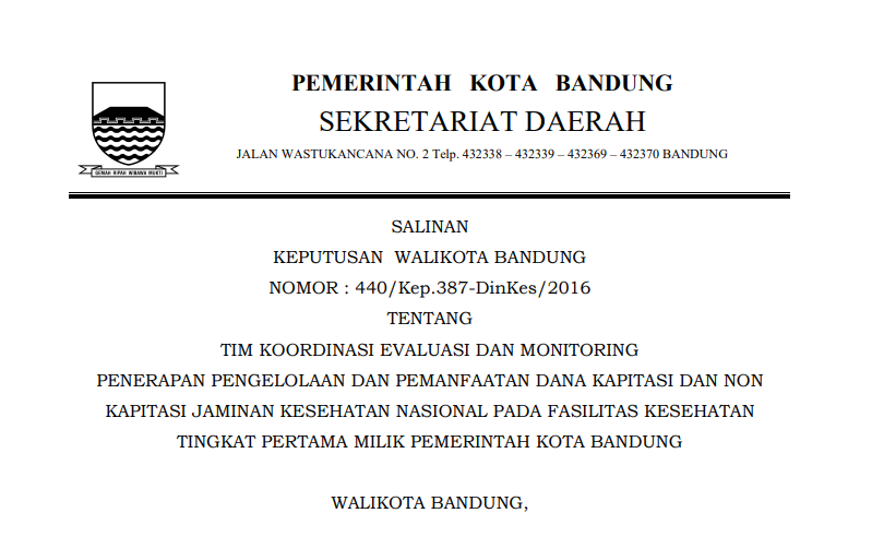 Cover Keputusan Wali Kota Bandung Nomor 440/Kep.387-DinKes/2016 tentang Tim Koordinasi Evaluasi dan Monitoring Penerapan Pengelolaan dan Pemanfaatan Dana Kapitasi dan Non Kapitasi Jaminan Kesehatan Nasional pada Fasilitas Kesehatan Tingkat Pertama Milik Pemerintah Kota Bandung.