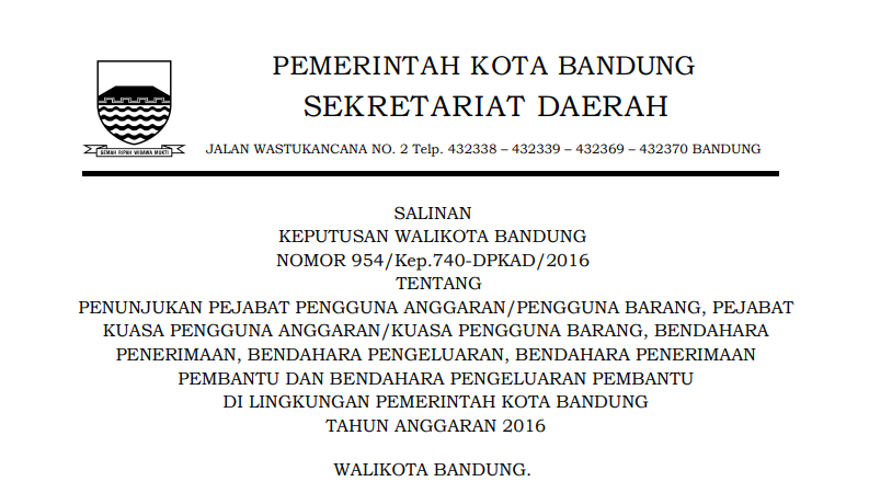 Cover Keputusan Wali Kota Bandung Nomor 954/Kep.740-DPKAD/2016 tentang Penunjukan Pejabat Pengguna Anggaran/Pengguna Barang, Pejabat Kuasa Pengguna Anggaran/Kuasa Pengguna Barang, Bendahara Penerimaan, Bendahara Pengeluaran, Bendahara Penerimaan Pembantu dan Bendahara Pengeluaran Pembantu di Lingkungan Pemerintah Kota Bandung Tahun Anggaran 2016