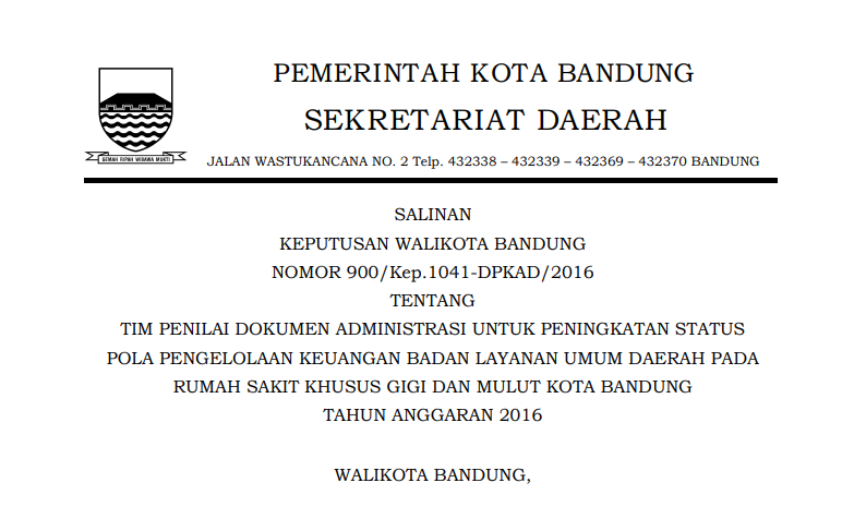 Cover Keputusan Wali Kota Bandung Nomor 900/Kep.1041-DPKAD/2016 tentang Tim Penilai Dokumen Administrasi Untuk Peningkatan Status Pola Pengelolaan Keuangan Badan Layanan Umum Daerah Pada Rumah Sakit Khusus Gigi dan Mulut Kota Bandung Tahun Anggaran 2016