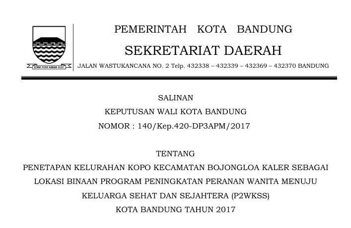 Cover Keputusan Wali Kota Bandung Nomor 140/Kep.420-DP3APM/2017 tentang Penetapan Kelurahan Kopo Kecamatan Bojongloa Kaler Sebagai Lokasi Binaan Program Peningkatan Peranan Wanita Menuju Keluarga Sehat Dan Sejahtera (p2wkss) Kota Bandung Tahun 2017