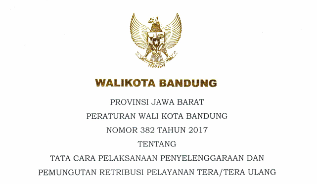 Cover Peraturan Wali Kota Bandung Nomor 382 Tahun 2017 tentang Tata Cara Pelaksanaan Penyelenggaraan dan Pemungutan Retribusi Pelayanan Tera/Tera Ulang