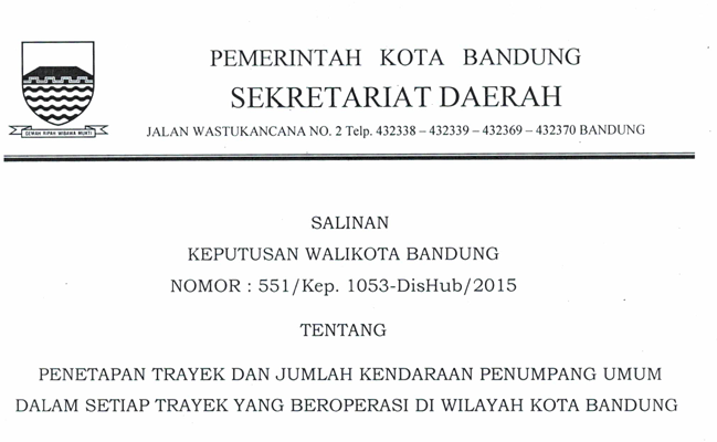 Cover Keputusan Wali Kota Bandung Nomor 551/Kep.1053-Dishub/2015 tentang Penetepan Trayek Dan Jumlah Kendaraan Penumpang Umum Dalam Setiap Trayek Yang Beroperasi Di Wilayah Kota Bandung.