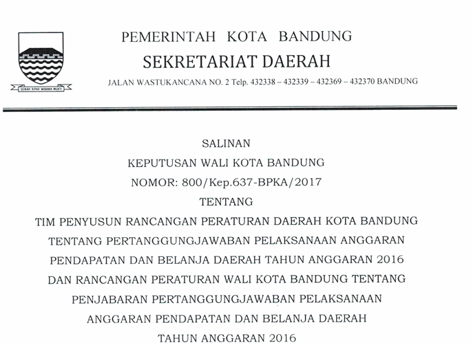 Cover Keputusan Wali Kota Bandung  Nomor 800/Kep.637-BPKA/2017 tentang Tim Penyusun Rancangan Peraturan Daerah Kota Bandung Tentang Pertanggungjawaban Pelaksanaan Apbd Ta 2016 Dan Rancangan Peraturan Wali Kota Bandung Tentang Penjabaran Pertanggungjawaban Pelaksanaan Apbd Ta 2016