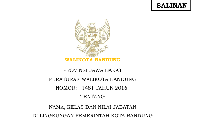 Cover Peraturan Wali Kota Bandung Nomor 1481 Tahun 2016 tentang Nama, Kelas Dan Nilai Jabatan Di Lingkungan Pemerintah Kota Bandung