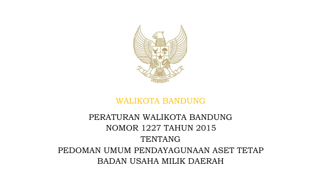 Cover Peraturan Wali Kota Bandung Nomor 1227 Tahun 2015 tentang Pedoman Umum Pendayagunaan Aset Tetap Badan Usaha Milik Daerah