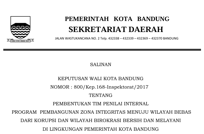 Cover Keputusan Wali Kota Bandung Nomor 800/Kep.168-Inspektorat/2017 tentang Pembentukan Tim Penilai Internal  Program Pembangunan Zona Integritas Menuju Wilayah  Bebas dari Korupsi Dan Wilayah Birokrasi Bersih dan  Melayani di Lingkungan Pemerintah Kota Bandung