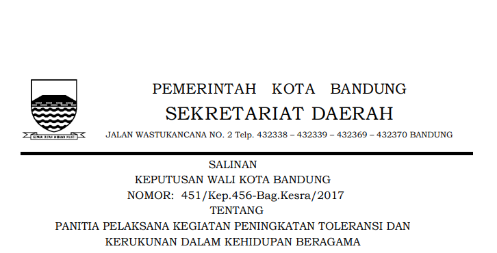 Cover Keputusan Wali Kota Bandung Nomor 451/Kep.456-Bag.Kesra/2017 tentang Panitia
Pelaksana Kegiatan Peningkatan Toleransi dan
Kerukunan Dalam Kehidupan beragama