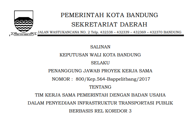 Cover Keputusan Wali Kota Bandung Nomor 800/Kep.564-Bappelitbang/2017 tentang Tim Kerja sama Pemerintah dengan
Badan Usaha dalam Penyediaan Infrastruktur
Transportasi Publik Berbasis Rel Koridor 3