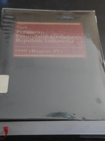 Cover Seri Peraturan Perundang-Undangan Republik Indonesia 1999 (Bagian IV)