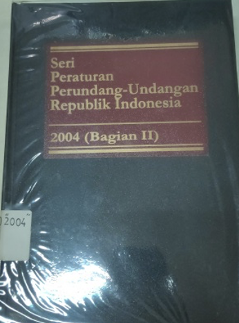 Cover Seri Peraturan Perundang-Undangan Republik Indonesia 2004 (Bagian II)