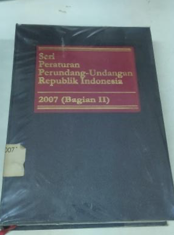 Cover Seri Peraturan Perundang-Undangan Republik Indonesia 2007 (Bagian II)