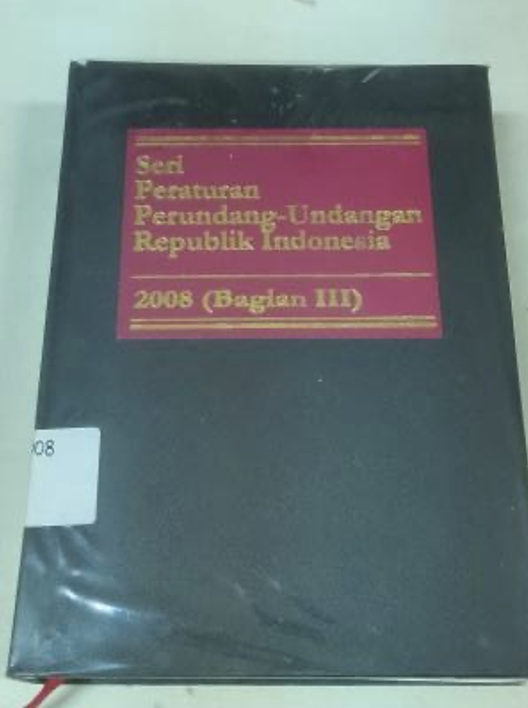 Cover Seri Peraturan Perundang-Undangan Republik Indonesia 2008 (Bagian III)