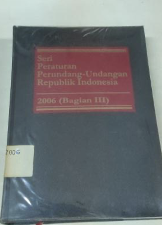 Cover Seri Peraturan Perundang-Undangan Republik Indonesia 2006 (Bagian IV)