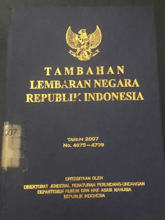 Cover Tambahan Lembaran Negara Republik Indonesia Tahun 2007 No. 4675-4799