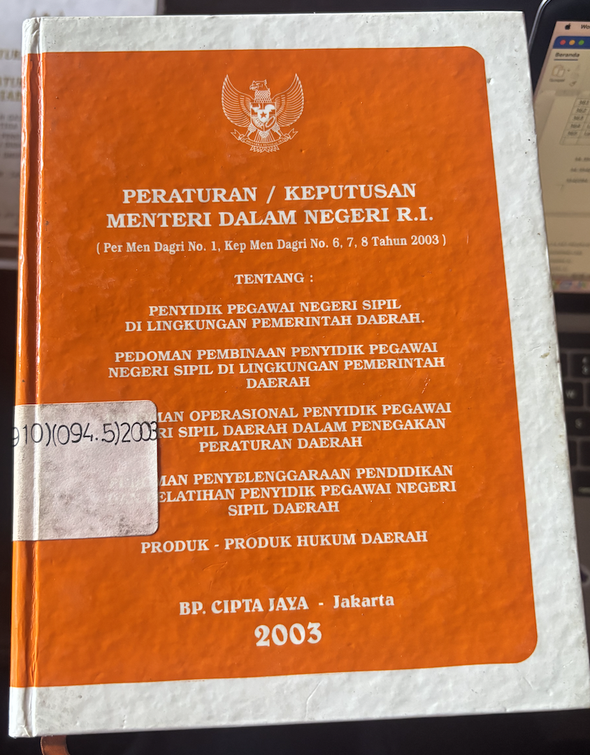Cover Peraturan/Keputusan Menteri Dalam Negeri RI (Per Men Dagri No. 1, Kep Men Dagri No. 6,7,8 Tahun 2003) Tentang Penyelidik Pegawai Negeri Sipil di Lingkungan Pemerintah Daerah. Pedoman Pembinaan Penyidik Pegawai Negeri Sipil di Lingkungan Pemerintah Daerah Pedoman Operasional Penyidik Pegawai Negeri Sipil Daerah Dalam Penegakan Peraturan Daerah Pedoman Penyelenggaraan Pendidikan dan Pelatihan Penyidik Pegawai Negeri Sipil Daerah