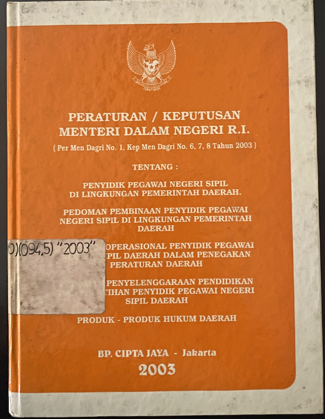 Cover Peraturan / Keputusan Menteri dalam Negeri R.I. (PerMenDagri No. 1, Kep Men Dagri No. 6, 7, 8 Tahun 2003) Tentang: Penyidik Pegawai Negeri Sipil di Lingkungan Pemerintah Daerah. Pedoman Pembinaan Penyidik Pegawai Negeri Sipil di Lingkungan Pemerintah Daerah Pedoman Operasional Penyidik Pegawai Negeri Sipil Daerah dalam Penegakan Peraturan Daerah Pedoman Penyelanggaraan Pendidikan Pelatihan Penyidik Pegawai Negeri Sipil Daerah Produk-Produk Hukum Daerah