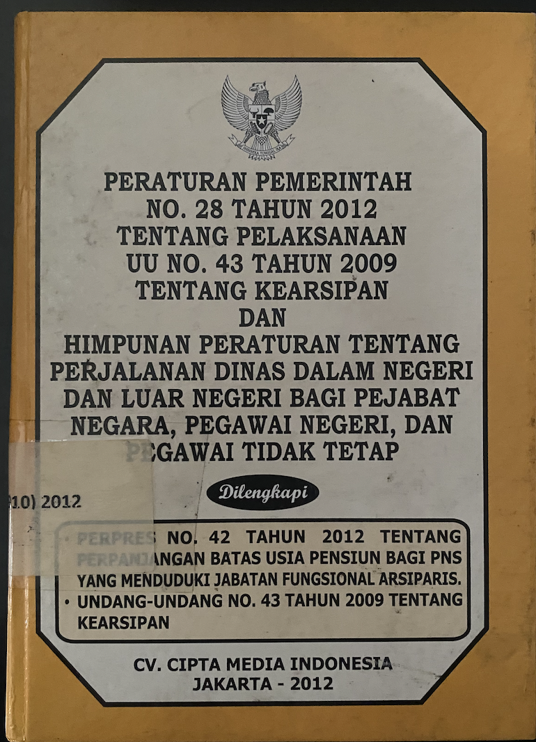 Cover Peraturan Pemerintah No. 28 Tahun 2012 Tentang Pelaksanaan UU No. 28 Tahun 2012 Tentang Pelaksanaan UU No. 43 Tahun 2009 Tentang Kearsipan dan Himpunan Peraturan Tentang Perjalanan Dinas dalam Negeri dan Luar Negeri bagi Pejabat Negara, Pegawai Negeri, dan Pegawai Tidak Tetap