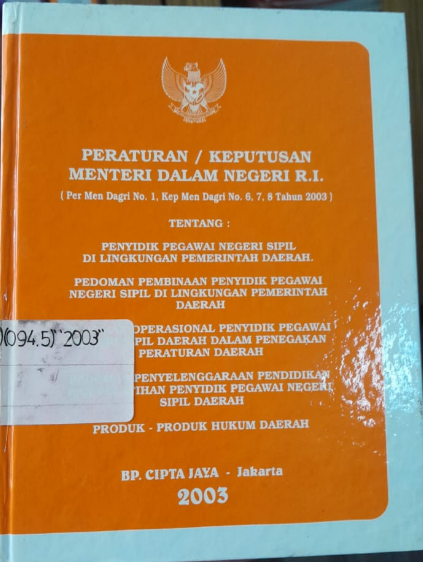 Cover Peraturan / Keputusan Menteri Dalam Negeri R.I. (Per Men Dagri No. 1, Kep Men Dagri No. 6, 7, 8 Tahun 2003) tentang: Penyidik Pegawai Negeri Sipil Di Lingkungan Pemerintahan Daerah. Pedoman Pembinaan Penyidik Pegawai Negeri Sipil di Lingkungan Pemerintah Daerah Pedoman Operasional Penyidik Pegawai Negeri Sipil Daerah dalam Penegakan Peraturan Daerah Pedoman Penyelanggaraan Pendidikan Pelatihan Penyidik Pegawai Negeri Sipil Daerah Produk-Produk Hukum Daerah
