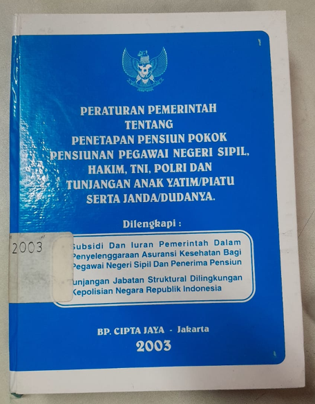 Cover Peraturan Pemerintah Tenang Penetapan Pensiun Pokok Pensiunan Pegawai Negeri Sipil, Hakim, TNI, Porli Dan Tunjangan Anak Yatim/Piatu Serta Janda/Dudanya