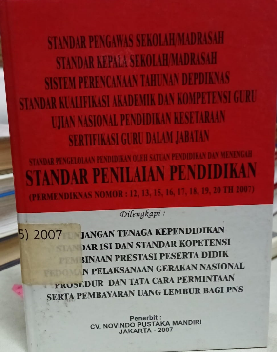 Cover Standar Pengawas Sekolah/Madrasah
Standar Kepala Sekolah/Madrasah
Sistem Perencanaan Tahunan Depdiknas
Standar Kualifikasi Akademik dan Kompetensi Guru
Ujian Nasioal Pendidikan Kesetaraan
Sertifikasi Guru dalam Jabatan
Standar Pengelolaan Pendidikan Oleh Satuan Pendidikan dan Menengah
Standar Penilaian Pendidikan
(Permendiknas Nomor : 12, 13, 15, 16, 17, 18, 19, 20 Th 2007)