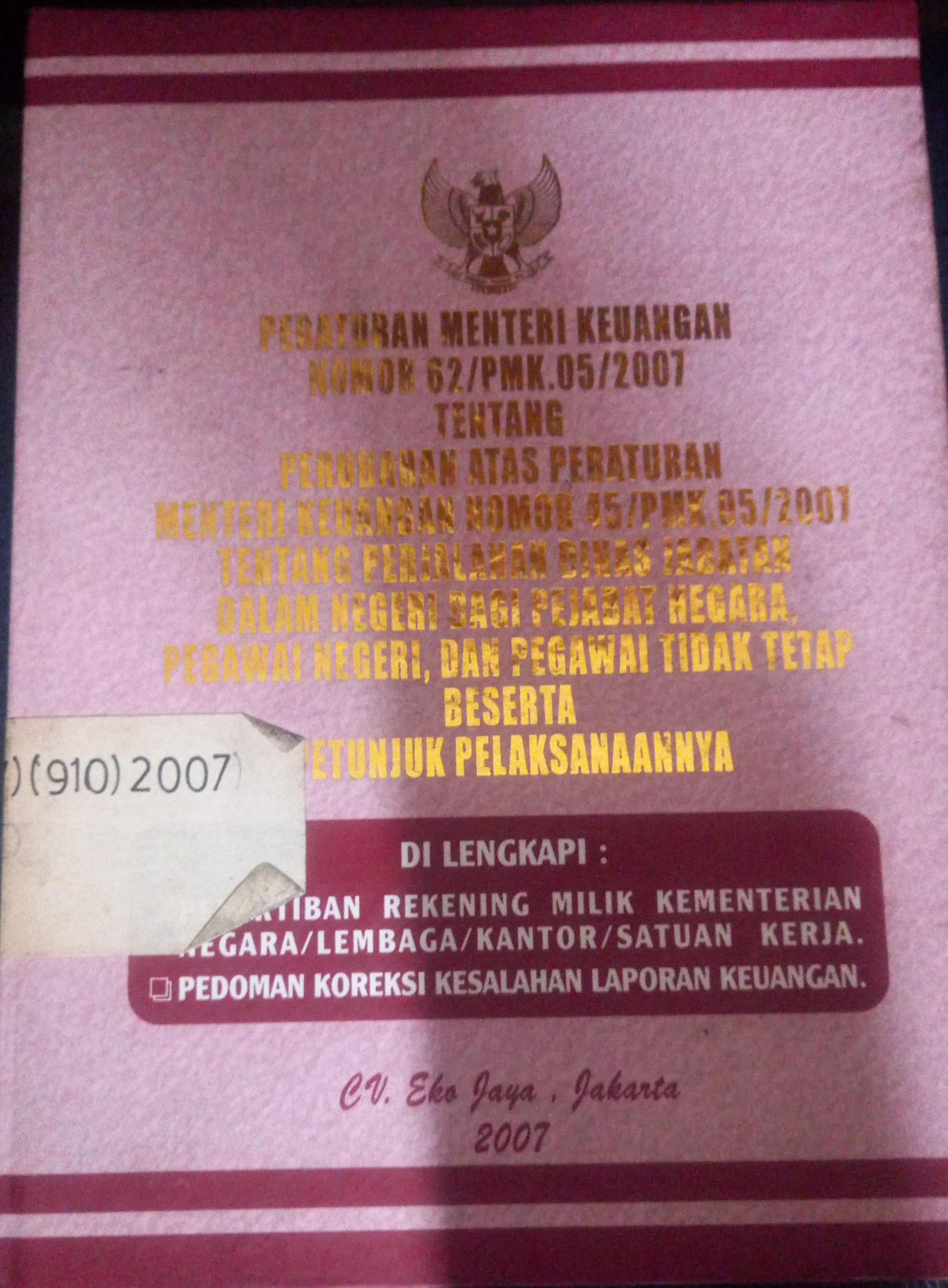Cover Peraturan Mentri Keuangan Nomor 62/PMK.05/2007 Tentang Perjalanan Dinas Jabatan Dalam Negeri Bagi Pejabat Negara, Pegawai Negeri, Dan Pegawai Tidak Tetap Beserta Petunjuk Pelaksaanya