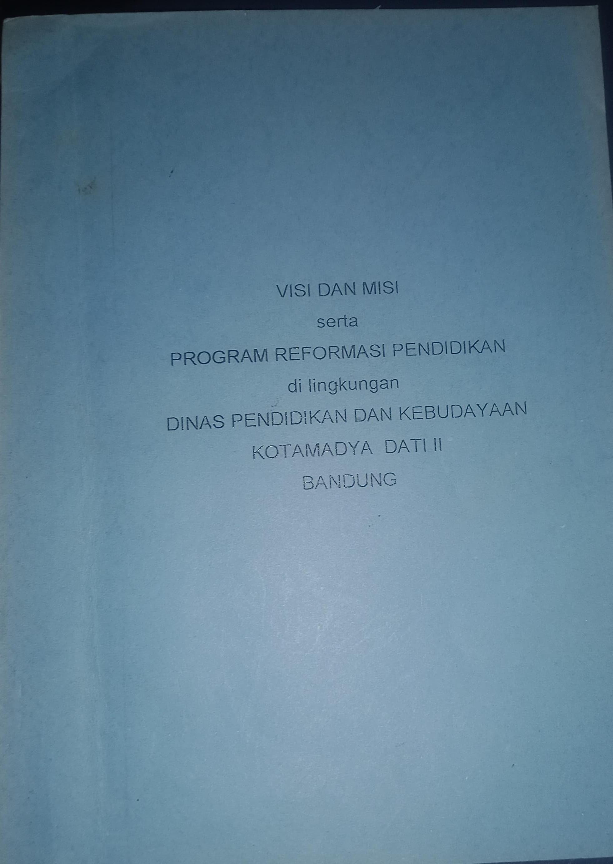 Cover Visi Dan Misi Serta Program Reformasi Pendidikan Di Lingkungan Dinas Pendidikan dan Kebudayaan kota Madya Dati II Bandung