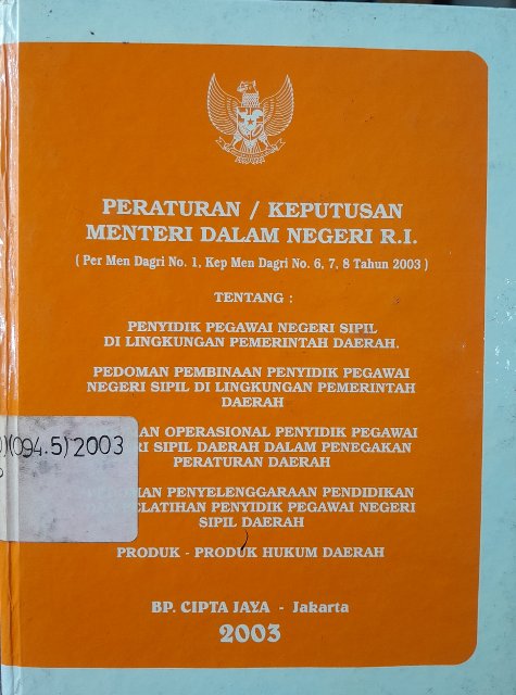 Cover Peraturan / Keputusan Menteri Dalam Negeri R.I. (Per Men Dagri No. 1, Kep Men Dagri No. 6, 7, 8 Tahun 2003) Tentang: Penyidik Pegawai Negeri Sipil Di Lingkungan Pemerintahan Daerah. Pedoman Pembinaan Penyidik Pegawai Negeri Sipil di Lingkungan Pemerintah Daerah Pedoman Operasional Penyidik Pegawai Negeri Sipil Daerah dalam Penegakan Peraturan Daerah Pedoman Penyelanggaraan Pendidikan Pelatihan Penyidik Pegawai Negeri Sipil Daerah Produk-Produk Hukum Daerah