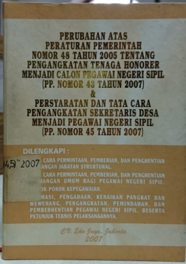 Cover Perubahan Atas Peraturan Pemerintah Nomor 48 Tahun 2005 Tentang Pengangkatan Tenaga Honorer Menjadi Calon Pegawai Negeri Sipil (PP. Nomor 43 Tahun 2007) & Persyaratan dan Tata Cara Pengangkatan Sekretaris Desa Menjadi Pegawai Negeri Sipil (PP. Nomor 45 Tahun 2007)