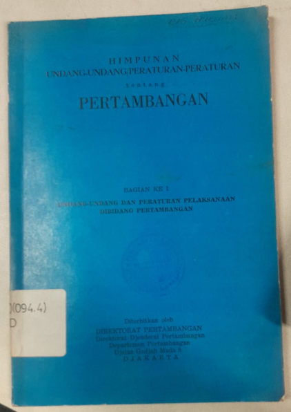 Cover Himpunan Undang-Undang/ Peraturan-Peraturan Tentang Pertambangan Bagian Ke 1 Undang-Undang Dan Peraturan Pelaksanaan Di Bidang Pertambangan