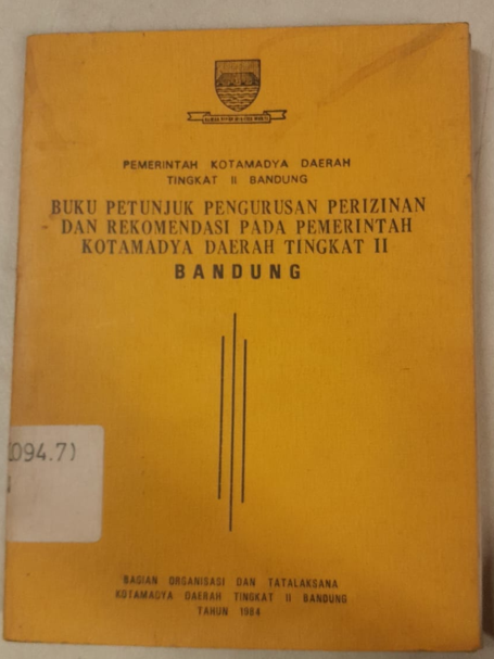 Cover Pemerintah Kotamadya Daerah Tingkat II Bandung 
Buku Petunjuk Pengurusan Perizinan Dan Rekomendasi Pada Pemerintah Kota Madya Daerah Tingkat II Bandung
